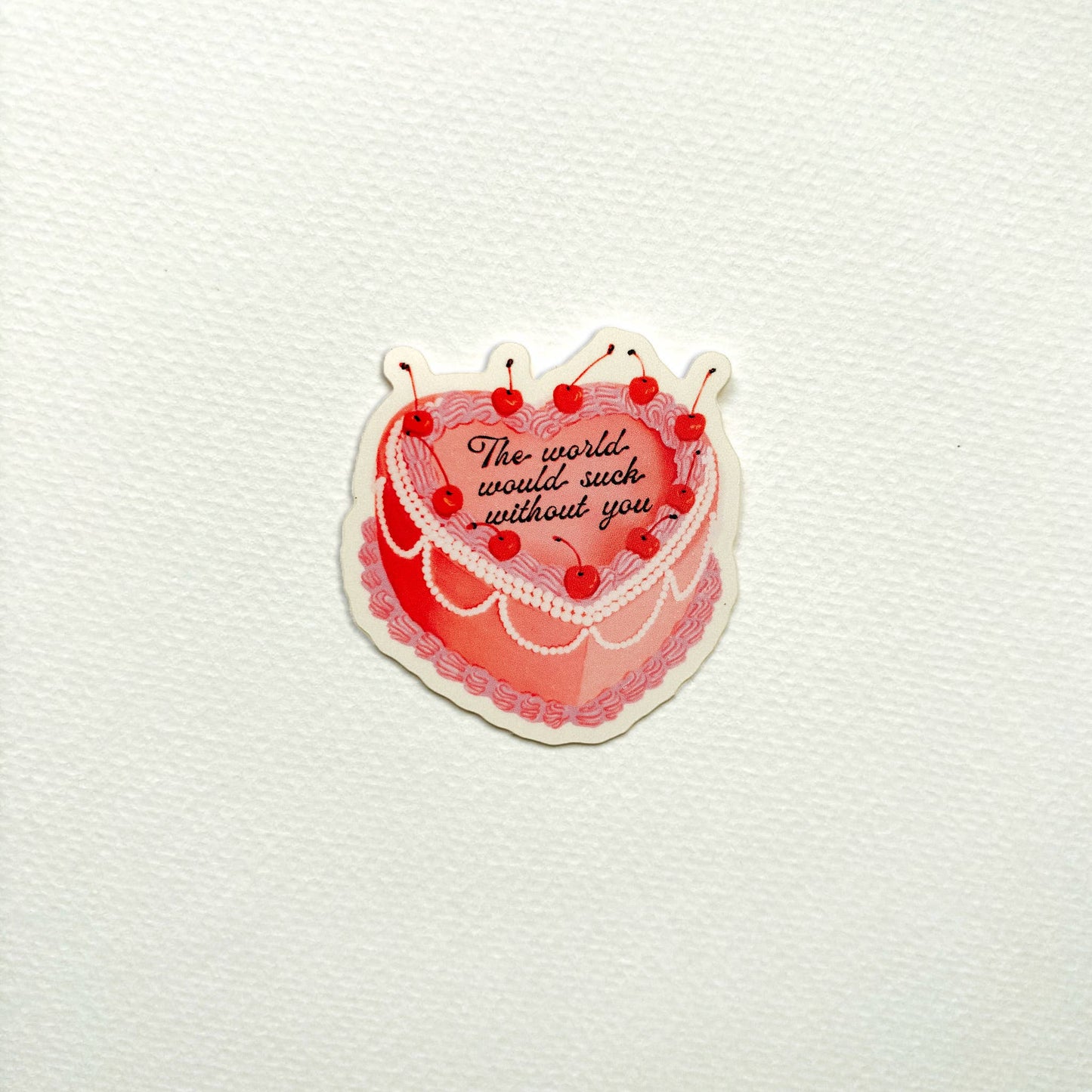 The World Would Suck Without You Vintage Cake Sticker