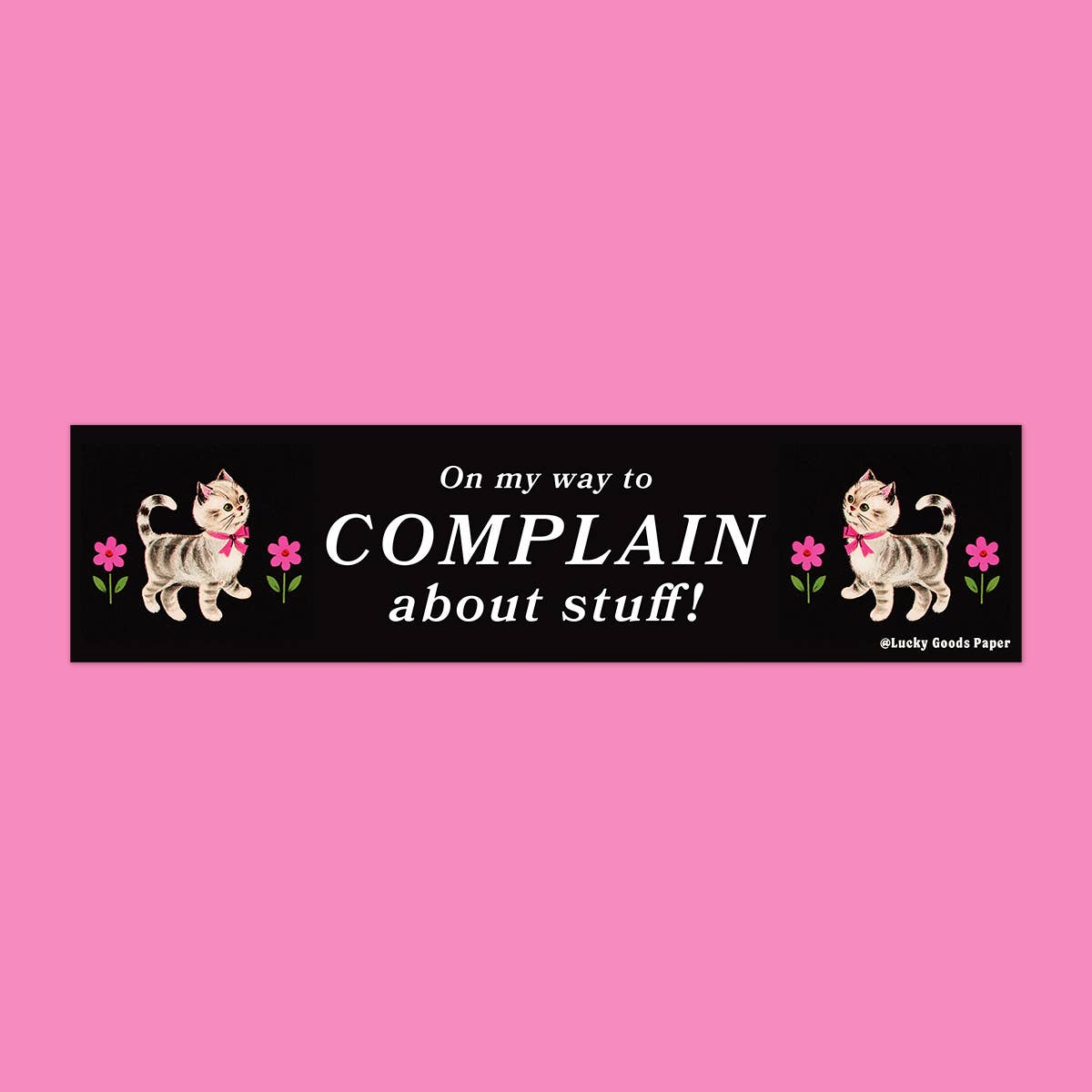 On My Way to Complain – Vinyl Bumper Sticker