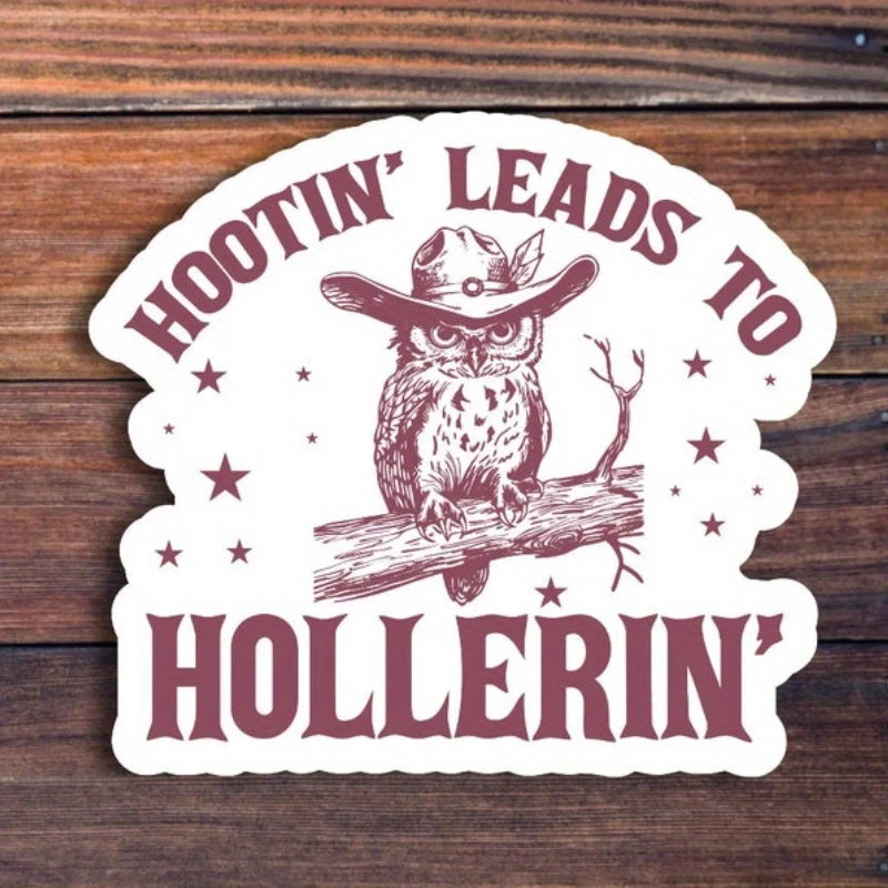 Hootin Leads To Hollerin Sticker