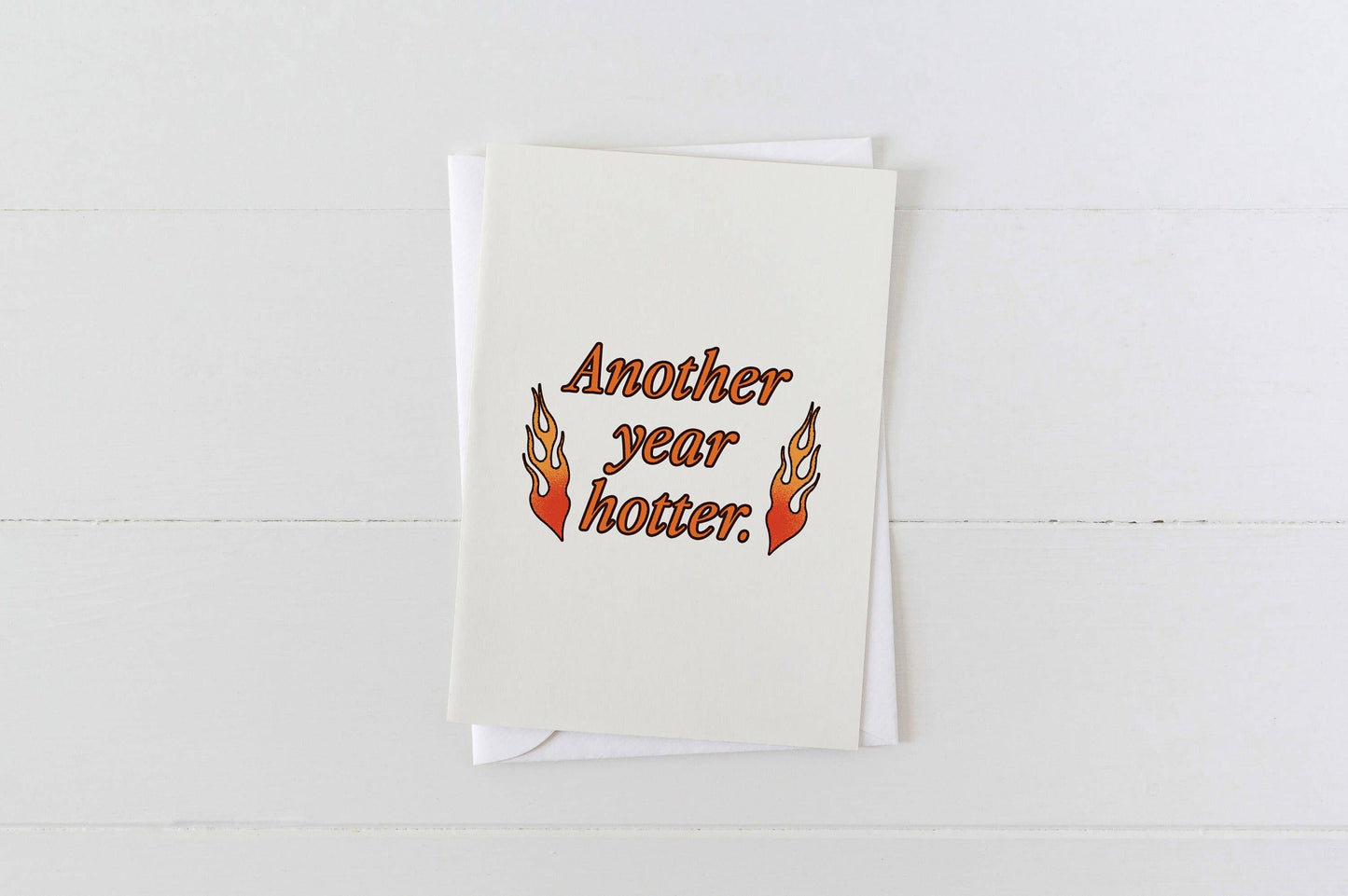 Another Year Hotter Birthday Greeting Card