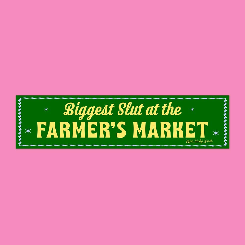Biggest Slut at Farmer’s Market - Vinyl Bumper Sticker