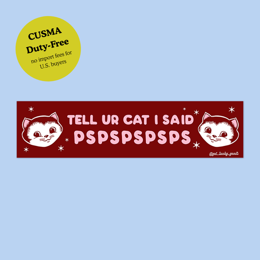 Tell Your Cat pspspsps - Vinyl Bumper Sticker