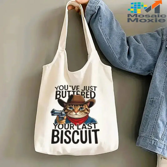 You’ve Just Buttered Your Last Biscuit Tote Bag