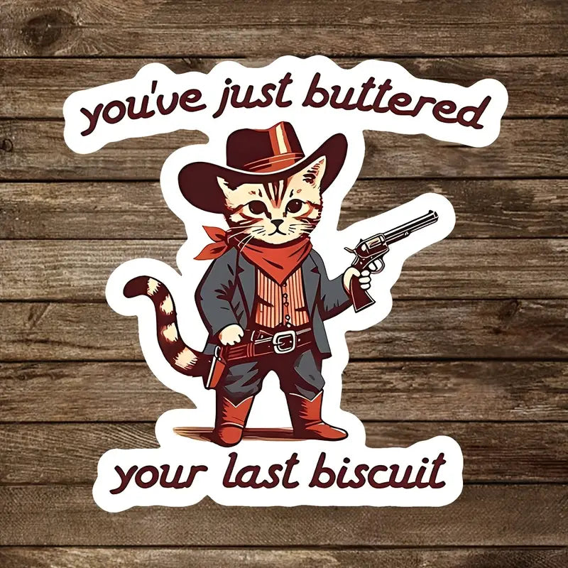 You’ve Just Buttered Your Last Biscuit