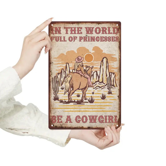 In The World Full Of Princesses Be A Cowgirl Sign