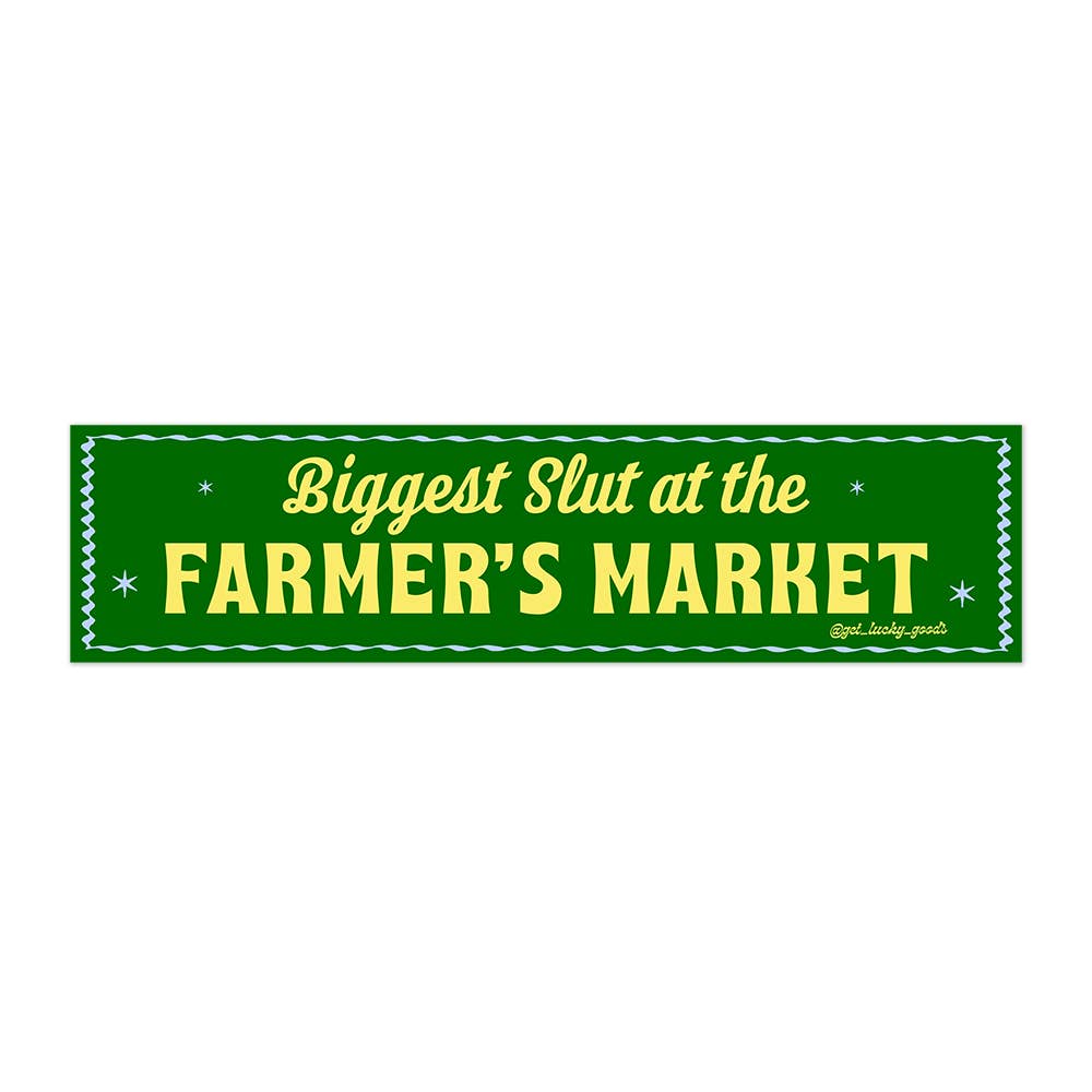 Biggest Slut at Farmer’s Market - Vinyl Bumper Sticker