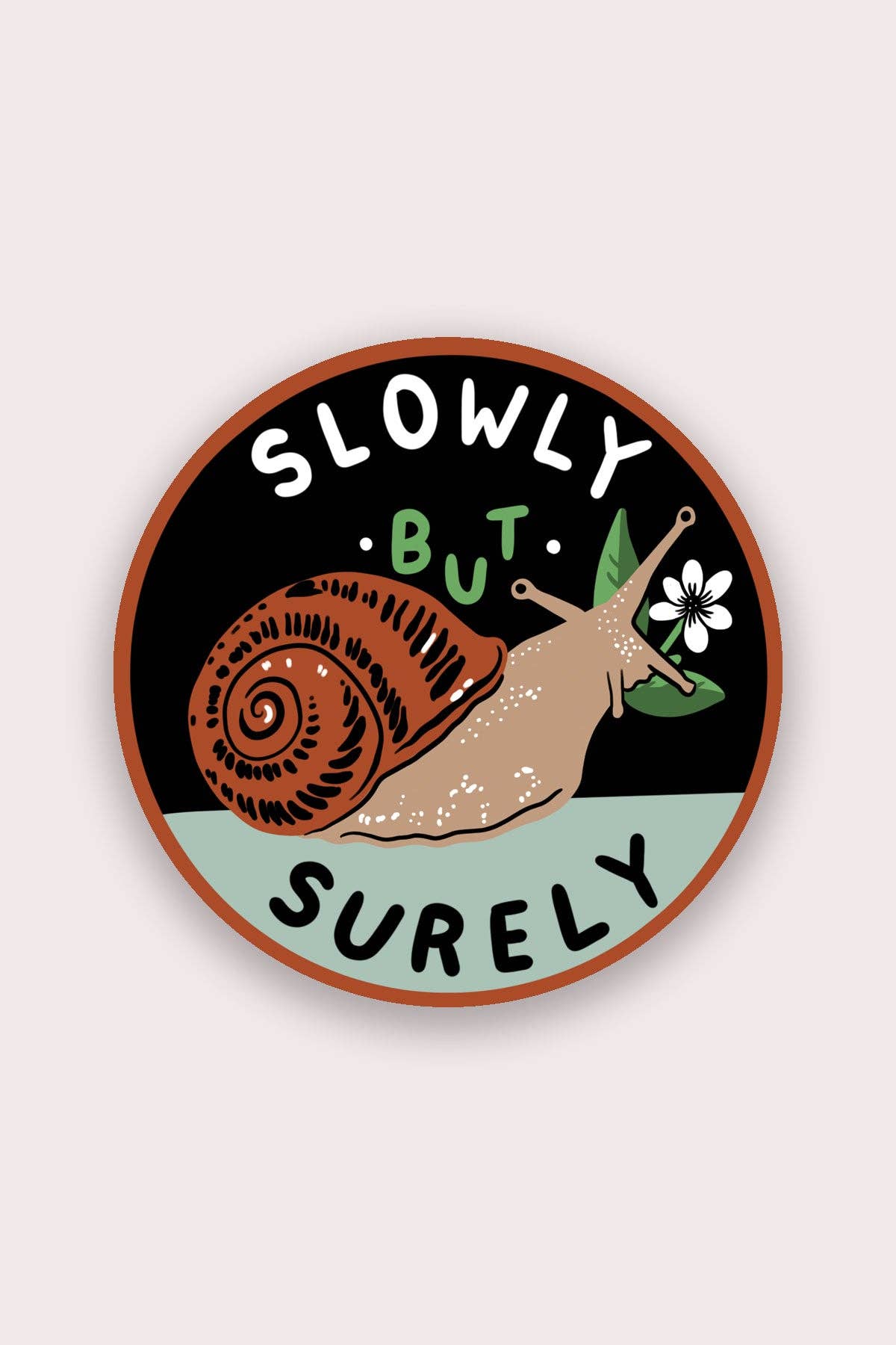 Slowly But Surely (Snail) Sticker | Waterproof Vinyl Sticker