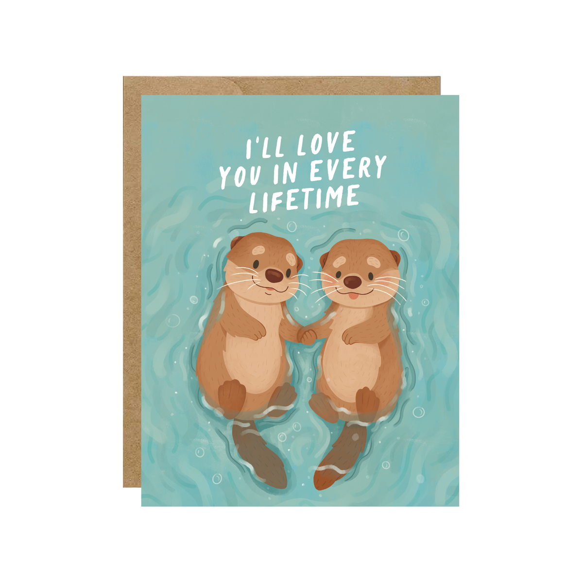 I'll Love You In Every Lifetime - Otter Love Card
