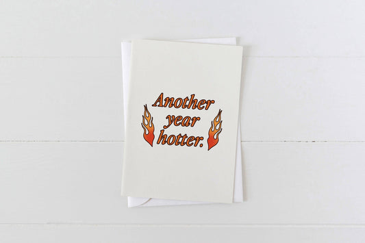 Another Year Hotter Birthday Greeting Card